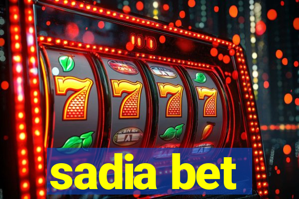sadia bet